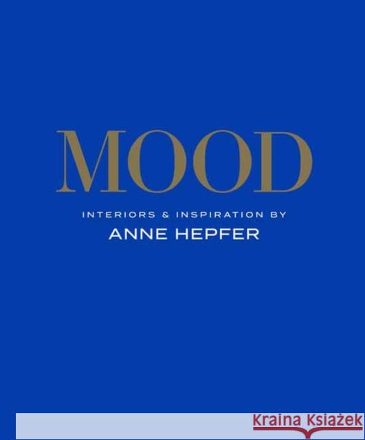 Mood: Interiors & Inspiration Hepfer, Anne 9781423661511 Gibbs Smith - książka