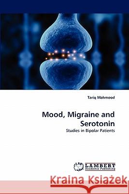 Mood, Migraine and Serotonin Tariq Mahmood 9783838365480 LAP Lambert Academic Publishing - książka