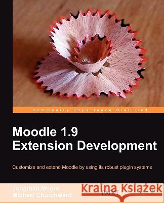 Moodle 1.9 Extension Development Jonathan Moore Michael Churchward 9781847194244 Packt Publishing - książka