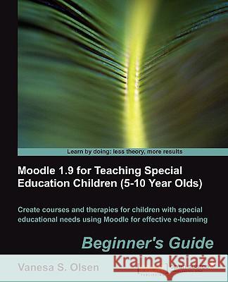 Moodle 1.9 for Teaching Special Education Children (5-10) Olsen, Vanesa S. 9781849510943 Packt Publishing - książka