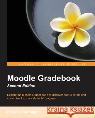 Moodle Gradebook Second Edition Rebecca Barrington 9781784399375 Packt Publishing - książka