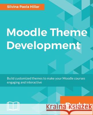 Moodle Theme Development Silvina Paola Hillar 9781786463210 Packt Publishing - książka