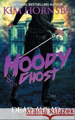 Moody & The Ghost - DEAD AHEAD Kim Hornsby 9781096879336 Independently Published - książka