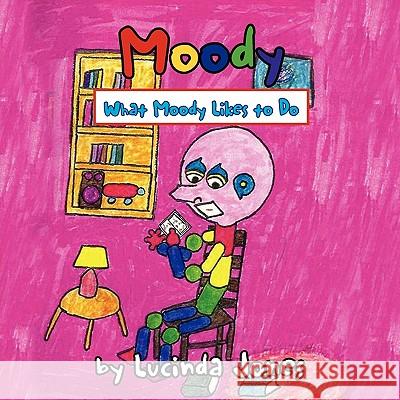 Moody: What Moody Likes to Do Jones, Lucinda 9781453537947 Xlibris Corporation - książka