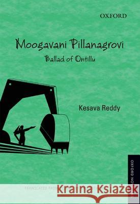 Moogavani Pillanangrovi: Ballad of Ontillu Kesava Reddy 9780198097426 Oxford University Press, USA - książka