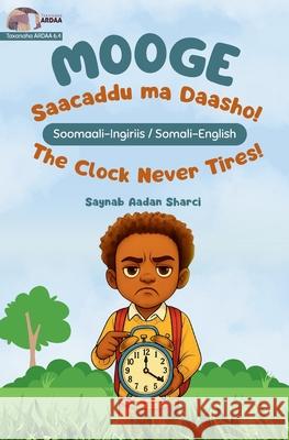 Mooge - Saacaddu Ma Daasho! / Mooge - The Clock Never Tires! Saynab Aada 9780957026971 Galool - książka
