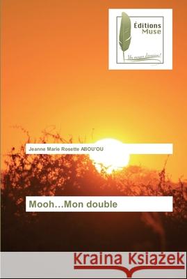 Mooh...Mon double ABOU'OU, Jeanne Marie Rosette 9786202297523 Editions Muse - książka