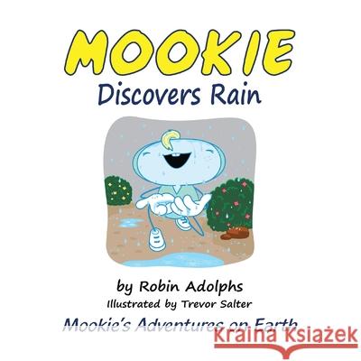 Mookie Discovers Rain: Mookie's Adventures on Earth Robin Adolphs Trevor Salter 9780645505542 Butternut Books - książka