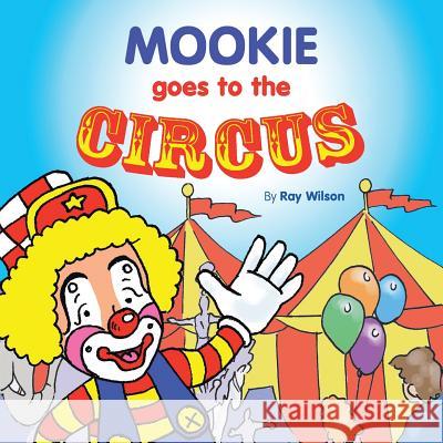 Mookie Goes to the Circus Ray Wilson 9781489721532 Liferich - książka