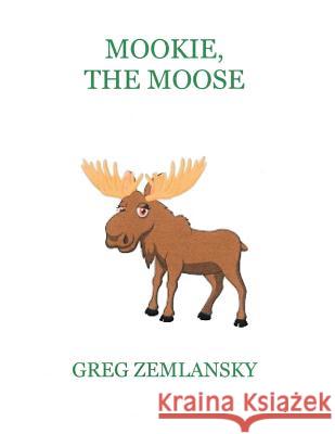 Mookie, The Moose Zemlansky, Greg 9781514657911 Createspace - książka