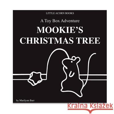 Mookie's Christmas Tree: A Toy Box Adventure Marilynn G. Barr 9780984401086 Little Acorn Associates, Incorporated - książka