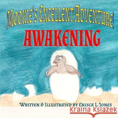 Mookies Excellent Adventure!: Awakening MS Enisca L. Jones MS Enisca L. Jones 9780988803879 Enisca L. Jones - książka