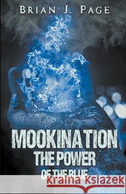 Mookination - The Power Of The Blue J. Brian Page 9781787233669 Completelynovel - książka