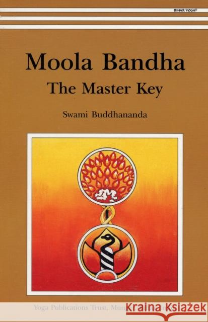 Moola Banda: the Master Key Swami Satyananda 9788185787329 Bihar School of Yoga,India - książka