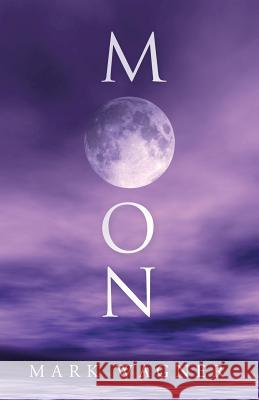 Moon Mark Wagner 9781490810461 WestBow Press - książka