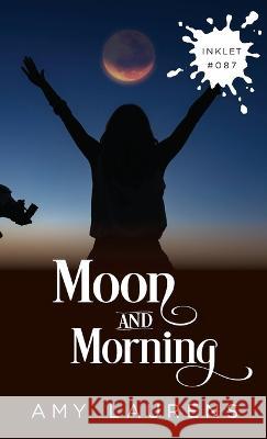 Moon And Morning Amy Laurens   9781922434272 Inkprint Press - książka