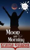 Moon And Morning Amy Laurens   9781922434272 Inkprint Press