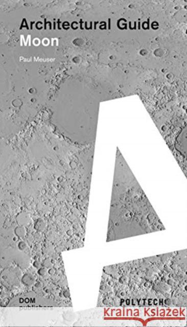 Moon: Architectural Guide Paul Meuser 9783869226705 DOM Publishers - książka