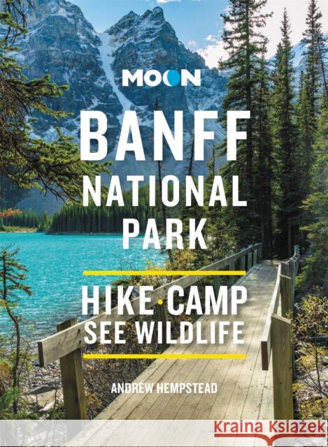 Moon Banff National Park (Fourth Edition): Scenic Drives, Wildlife, Hiking & Skiing Andrew Hempstead 9781640497009 Avalon Travel Publishing - książka