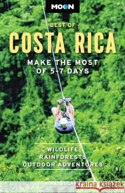 Moon Best of Costa Rica (First Edition): Make the Most of 5-7 Days Nikki Solano 9781640497337 Avalon Travel Publishing - książka