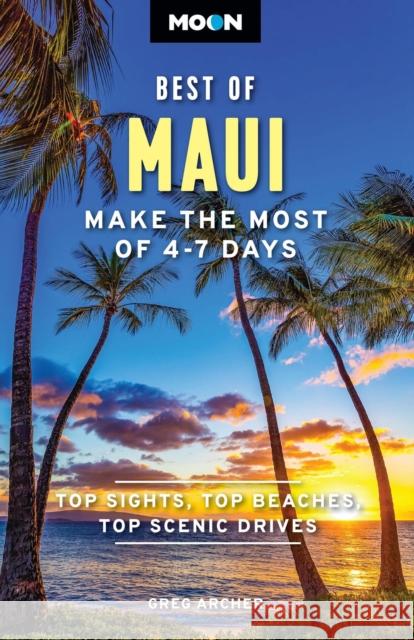 Moon Best of Maui (First Edition): Make the Most of 4-7 Days Greg Archer 9798886470727 Avalon Publishing Group - książka