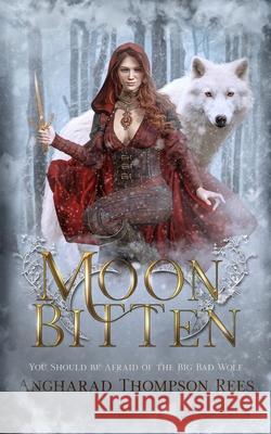 Moon Bitten: You Should be Afraid of the Big Bad Wolf Angharad Thompso 9780648590743 Little Whimsey Press - książka