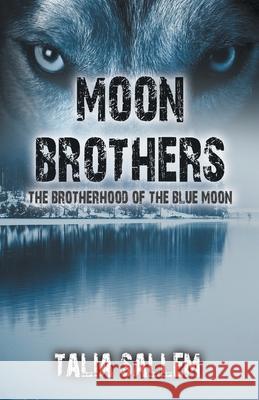 Moon Brothers: The Brotherhood of the Blue Moon Talia Sallem 9781543741360 Partridge Publishing Singapore - książka