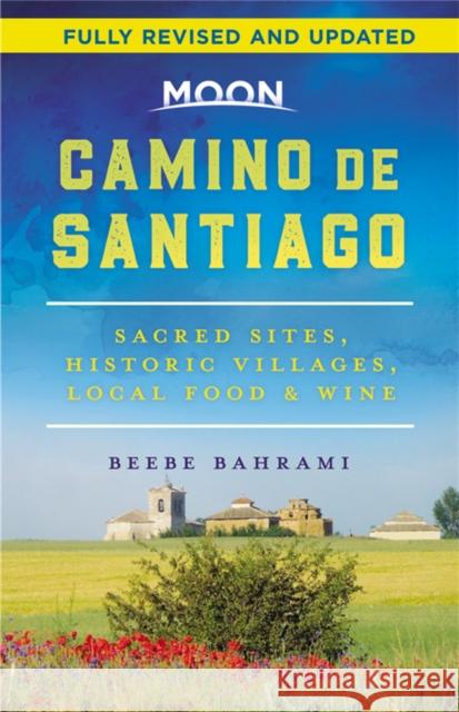 Moon Camino de Santiago (Second Edition): Sacred Sites, Historic Villages, Local Food & Wine Beebe Bahrami 9781640496088 Avalon Travel Publishing - książka