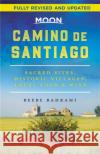 Moon Camino de Santiago (Second Edition): Sacred Sites, Historic Villages, Local Food & Wine Beebe Bahrami 9781640496088 Avalon Travel Publishing