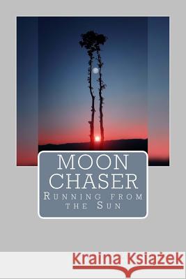 Moon Chaser: Running from the Sun Brooke Lynn Knight 9780692077641 Unknowinglee LLC - książka