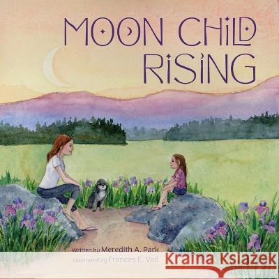 Moon Child Rising Meredith A Park Frances E Vail  9781953445353 Inspirebytes Omni Media LLC - książka