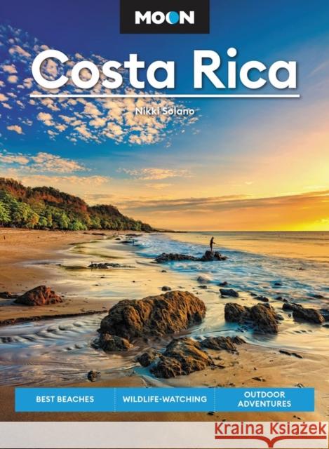 Moon Costa Rica (Third Edition): Best Beaches, Wildlife-Watching, Outdoor Adventures Nikki Solano 9781640499799 Avalon Travel Publishing - książka