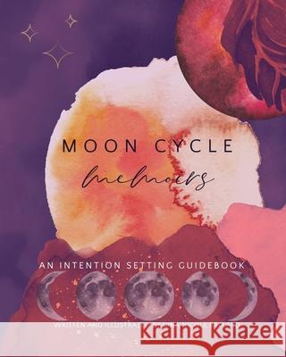 Moon Cycle Memoirs: An intention Setting Guidebook Ballard, Gina Nicole 9781715701550 Blurb - książka