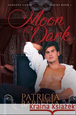 Moon Dark: Auriano Curse Series Book 1 Patricia Barletta 9781732476912 Patricia Barletta - książka