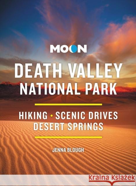 Moon Death Valley National Park (Fourth Edition): Hiking, Scenic Drives, Desert Springs Jenna Blough 9798886470406 Avalon Publishing Group - książka