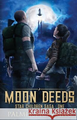 Moon Deeds: Star Children Saga: One Palmer Pickering 9781732568808 Mythology Press - książka
