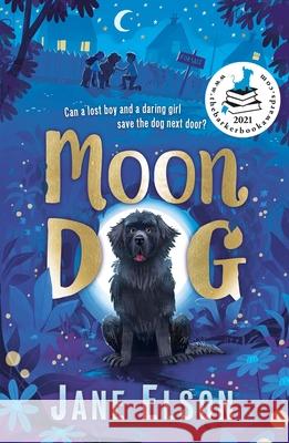 Moon Dog: A heart-warming animal tale of bravery and friendship Jane Elson 9781444955705 Hachette Children's Group - książka