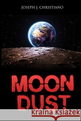 Moon Dust Joseph J. Christiano 9781944056605 Tell-Tale Publishing Group, LLC - książka