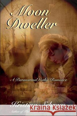 Moon Dweller: A Paranormal Gothic Romance: A Paranormal Gothic Romance Kristina Schram 9781939397232 Mischief Maker Media - książka