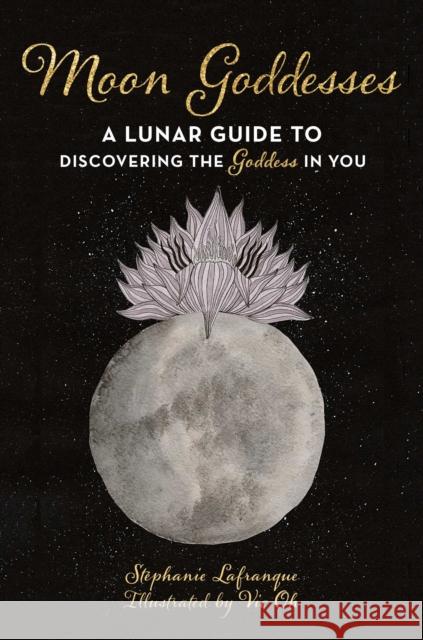 Moon Energy: A Practical Guide to Using Lunar Cycles to Unleash Your Inner Goddess Lafranque, Stéphanie 9781510754034 Skyhorse Publishing - książka