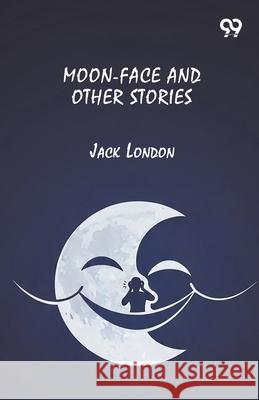 Moon-Face And Other Stories Jack London 9789374836811 Double 9 Books - książka
