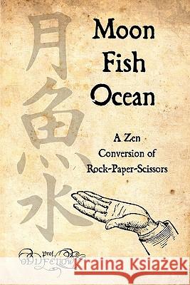 Moon-Fish-Ocean: A Zen Conversion Of Rock-Paper-Scissors Conley, Craig 9781438216706 Createspace - książka