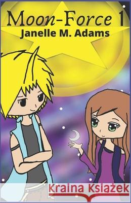 Moon-Force 1 Janelle M Adams, Jessica D Adams 9798720208721 Independently Published - książka