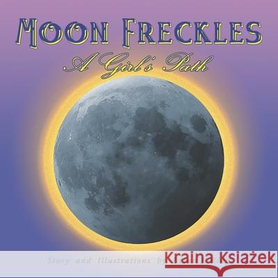 Moon Freckles: A Girl's Path Brian J King 9798589722727 Independently Published - książka