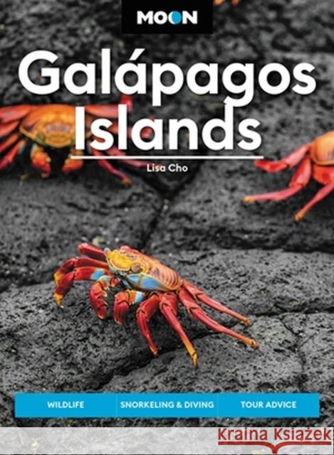 Moon Galapagos Islands (Fourth Edition): Wildlife, Snorkeling & Diving, Tour Advice Lisa Cho 9781640494954 Avalon Travel Publishing - książka