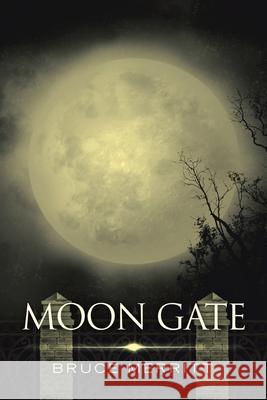 Moon Gate Bruce Merritt 9781664189393 Xlibris Us - książka