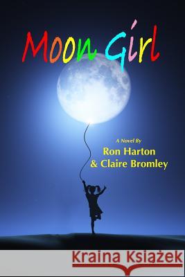 Moon Girl Ron Harton Claire Bromley 9781542859646 Createspace Independent Publishing Platform - książka