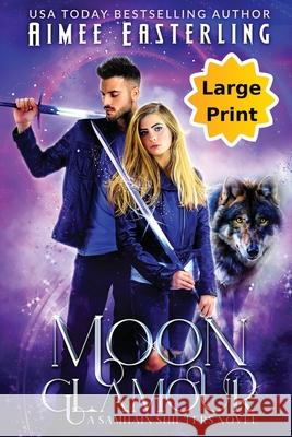 Moon Glamour: Large Print Edition Aimee Easterling 9781735318387 Wetknee Books - książka