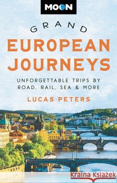 Moon Grand European Journeys: 40 Unforgettable Trips by Road, Rail, Sea & More Lucas Peters 9781640497542 Avalon Travel Publishing - książka