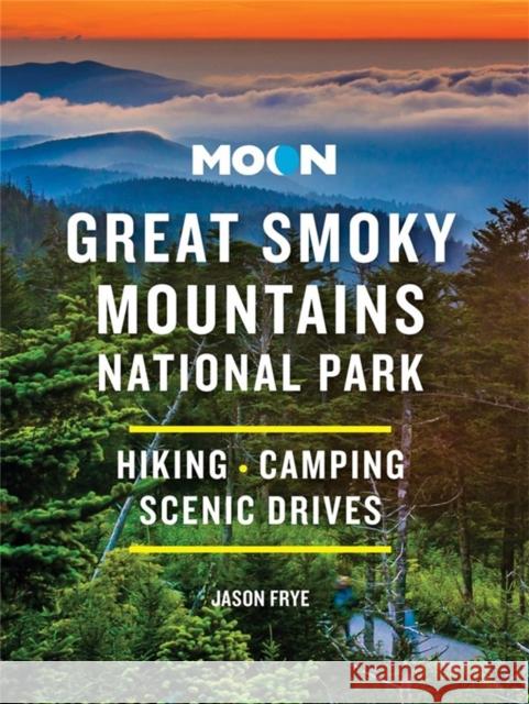 Moon Great Smoky Mountains National Park: Hiking, Camping, Scenic Drives Jason Frye 9781640496439 Avalon Travel Publishing - książka